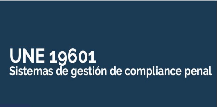 EL ESTÁNDAR NACIONAL DE SISTEMAS DE GESTIÓN DE COMPLIANCE PENAL UNE 19601